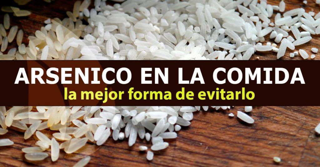 Arsénico en la comida, la mejor forma de evitarlo