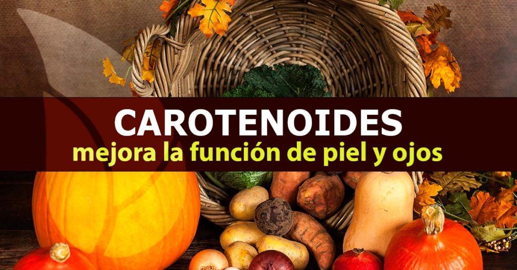 Carotenoides mejoran tu piel y ojos