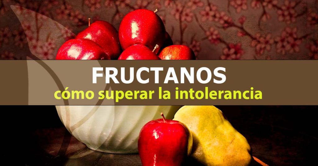 Fructano, intolerancia a la fructuosa y cómo superarla
