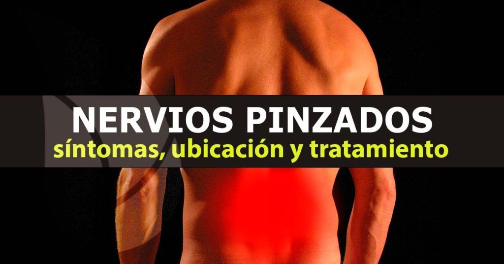 Nervios pinzados, síntomas, ubicaciones y tratamientos