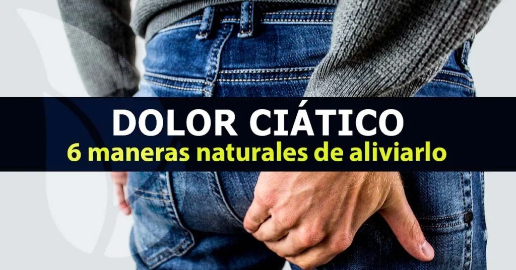 6 maneras naturales de aliviar el dolor ciático
