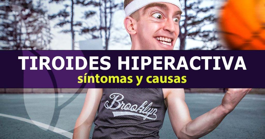 Hipertiroidismo, síntomas y causas