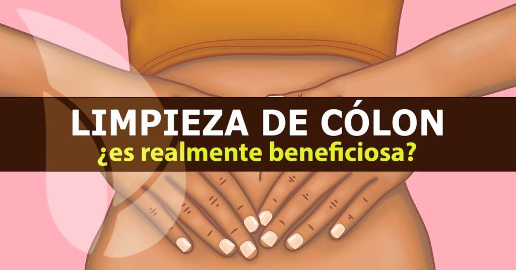 Limpieza de colon, ¿es realmente beneficiosa?