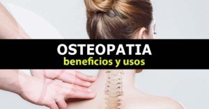 Beneficios y usos de la osteopatía
