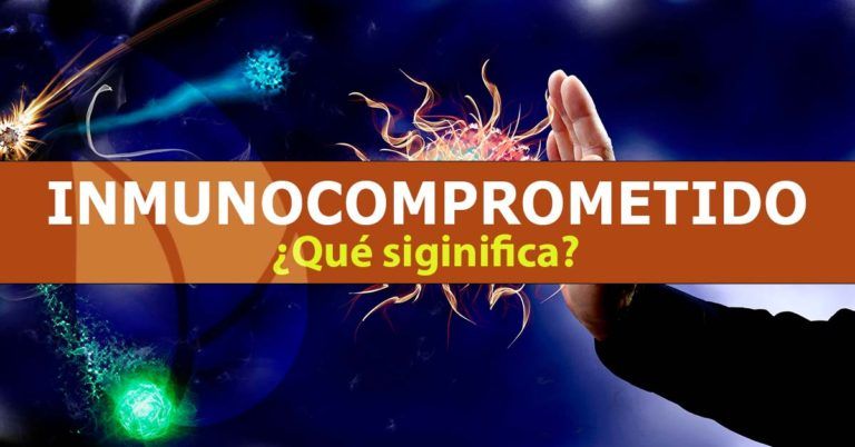 ¿Qué significa estar inmunocomprometido?