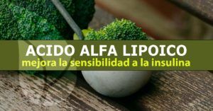 Ácido alfa lipoico, mejora la sensibilidad a la insulina