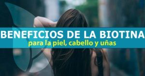 Conoce los beneficios de la biotina