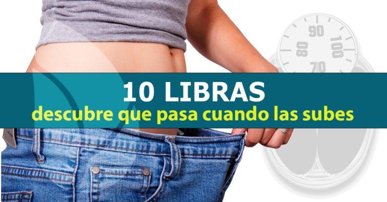 10 libras, descubre que pasa cuando las subes