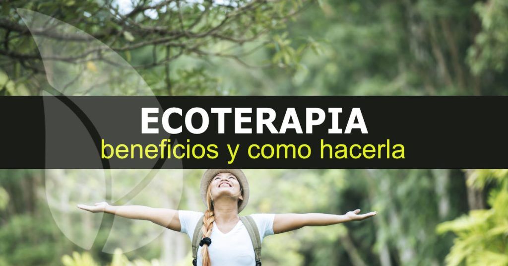Ecoterapia, beneficios y como hacerla
