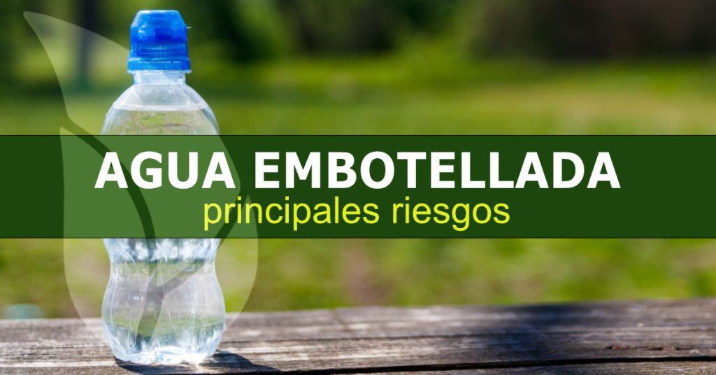Principales riesgos del agua embotellada
